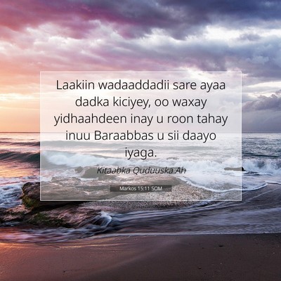 Picture 07 - Markos 15:11 SOM - Laakiin wadaaddadii sare ayaa dadka kiciyey, oo - Bible Verse Picture