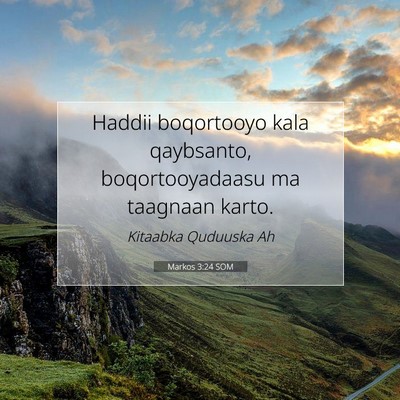 Picture 07 - Markos 3:24 SOM - Haddii boqortooyo kala qaybsanto, boqortooyadaasu - Bible Verse Picture
