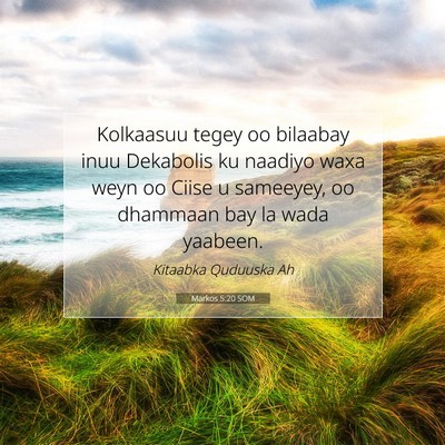 Picture 07 - Markos 5:20 SOM - Kolkaasuu tegey oo bilaabay inuu Dekabolis ku - Bible Verse Picture
