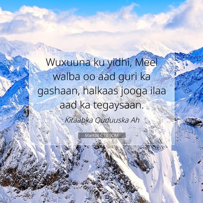 Picture 07 - Markos 6:10 SOM - Wuxuuna ku yidhi, Meel walba oo aad guri ka - Bible Verse Picture