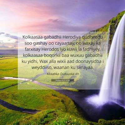 Picture 07 - Markos 6:22 SOM - Kolkaasaa gabadhii Herodiya qudheedu soo gashay - Bible Verse Picture