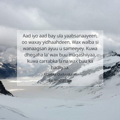 Picture 07 - Markos 7:37 SOM - Aad iyo aad bay ula yaabsanaayeen, oo waxay - Bible Verse Picture