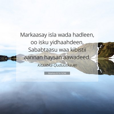 Picture 07 - Markos 8:16 SOM - Markaasay isla wada hadleen, oo isku yidhaahdeen, - Bible Verse Picture