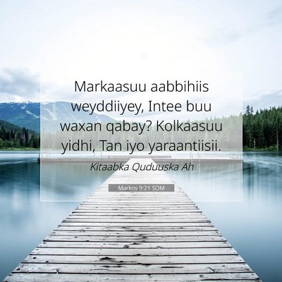 Picture 07 - Markos 9:21 SOM - Markaasuu aabbihiis weyddiiyey, Intee buu waxan - Bible Verse Picture
