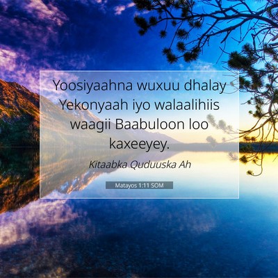Picture 07 - Matayos 1:11 SOM - Yoosiyaahna wuxuu dhalay Yekonyaah iyo - Bible Verse Picture