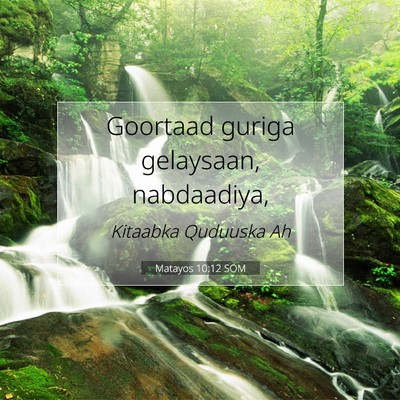 Picture 07 - Matayos 10:12 SOM - Goortaad guriga gelaysaan, - Bible Verse Picture