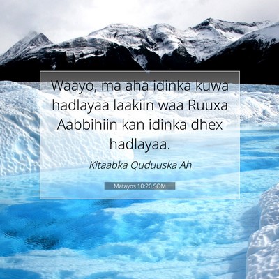 Picture 07 - Matayos 10:20 SOM - Waayo, ma aha idinka kuwa hadlayaa laakiin waa - Bible Verse Picture