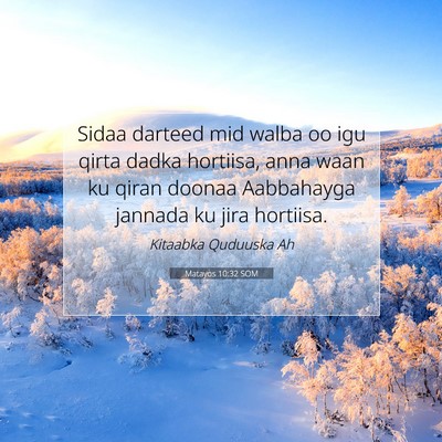 Picture 07 - Matayos 10:32 SOM - Sidaa darteed mid walba oo igu qirta dadka - Bible Verse Picture