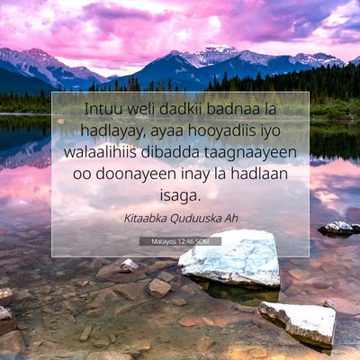 Picture 07 - Matayos 12:46 SOM - Intuu weli dadkii badnaa la hadlayay, ayaa - Bible Verse Picture