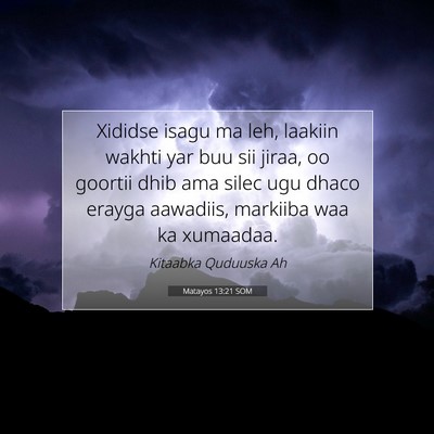 Picture 07 - Matayos 13:21 SOM - Xididse isagu ma leh, laakiin wakhti yar buu sii - Bible Verse Picture