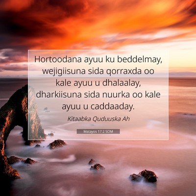 Picture 07 - Matayos 17:2 SOM - Hortoodana ayuu ku beddelmay, wejigiisuna sida - Bible Verse Picture
