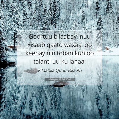 Picture 07 - Matayos 18:24 SOM - Goortuu bilaabay inuu xisaab qaato waxaa loo - Bible Verse Picture