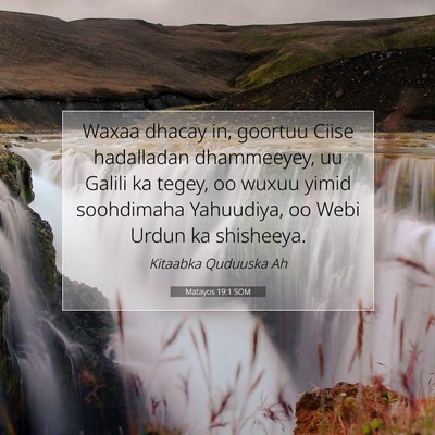 Picture 07 - Matayos 19:1 SOM - Waxaa dhacay in, goortuu Ciise hadalladan - Bible Verse Picture