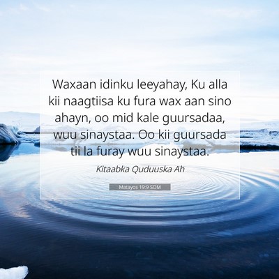 Picture 07 - Matayos 19:9 SOM - Waxaan idinku leeyahay, Ku alla kii naagtiisa ku - Bible Verse Picture