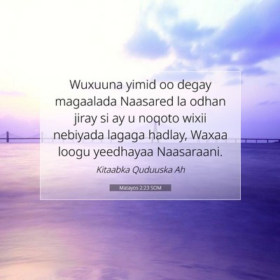 Picture 07 - Matayos 2:23 SOM - Wuxuuna yimid oo degay magaalada Naasared la - Bible Verse Picture