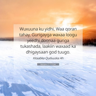 Picture 07 - Matayos 21:13 SOM - Wuxuuna ku yidhi, Waa qoran tahay, Gurigayga - Bible Verse Picture
