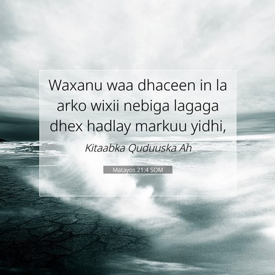 Picture 07 - Matayos 21:4 SOM - Waxanu waa dhaceen in la arko wixii nebiga lagaga - Bible Verse Picture