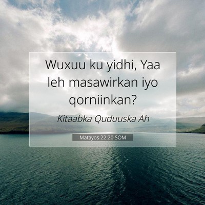 Picture 07 - Matayos 22:20 SOM - Wuxuu ku yidhi, Yaa leh masawirkan iyo - Bible Verse Picture