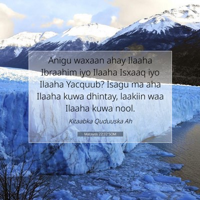 Picture 07 - Matayos 22:32 SOM - Anigu waxaan ahay Ilaaha Ibraahim iyo Ilaaha - Bible Verse Picture