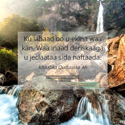 Picture 07 - Matayos 22:39 SOM - Ku labaad oo u ekina waa kan. Waa inaad - Bible Verse Picture