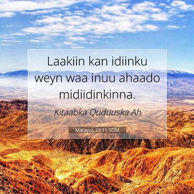 Picture 07 - Matayos 23:11 SOM - Laakiin kan idiinku weyn waa inuu ahaado - Bible Verse Picture