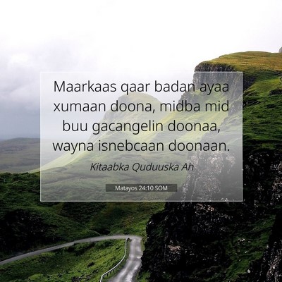 Picture 07 - Matayos 24:10 SOM - Maarkaas qaar badan ayaa xumaan doona, midba mid - Bible Verse Picture