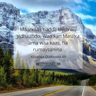 Picture 07 - Matayos 24:23 SOM - Maarkaas haddii laydinku yidhaahdo, Waa kan - Bible Verse Picture