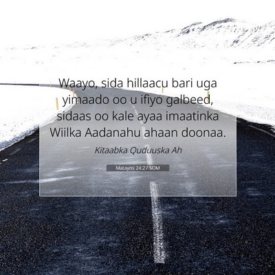 Picture 07 - Matayos 24:27 SOM - Waayo, sida hillaacu bari uga yimaado oo u ifiyo - Bible Verse Picture