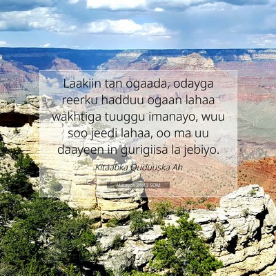 Picture 07 - Matayos 24:43 SOM - Laakiin tan ogaada, odayga reerku hadduu ogaan - Bible Verse Picture