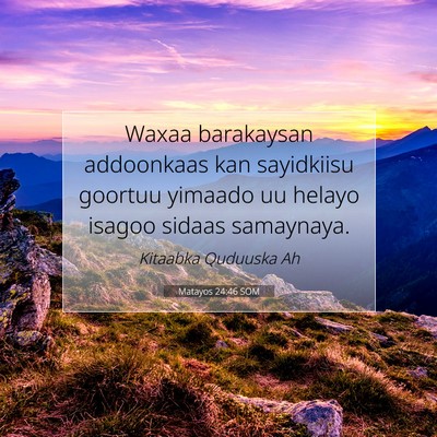 Picture 07 - Matayos 24:46 SOM - Waxaa barakaysan addoonkaas kan sayidkiisu - Bible Verse Picture