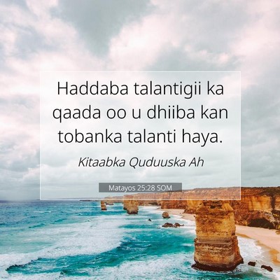 Picture 07 - Matayos 25:28 SOM - Haddaba talantigii ka qaada oo u dhiiba kan - Bible Verse Picture