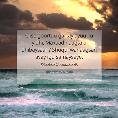 Picture 07 - Matayos 26:10 SOM - Ciise goortuu gartay ayuu ku yidhi, Maxaad naagta - Bible Verse Picture