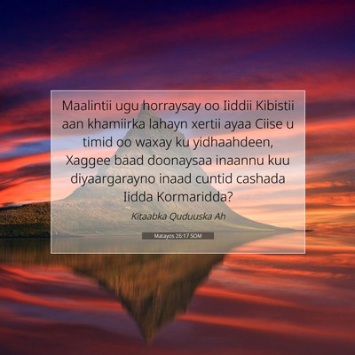 Picture 07 - Matayos 26:17 SOM - Maalintii ugu horraysay oo Iiddii Kibistii aan - Bible Verse Picture