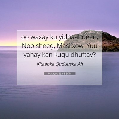 Picture 07 - Matayos 26:68 SOM - oo waxay ku yidhaahdeen, Noo sheeg, Masiixow. Yuu - Bible Verse Picture