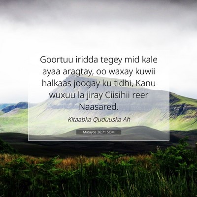 Picture 07 - Matayos 26:71 SOM - Goortuu iridda tegey mid kale ayaa aragtay, oo - Bible Verse Picture