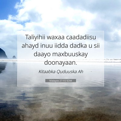 Picture 07 - Matayos 27:15 SOM - Taliyihii waxaa caadadiisu ahayd inuu iidda dadka - Bible Verse Picture
