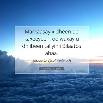 Picture 07 - Matayos 27:2 SOM - Markaasay xidheen oo kaxeeyeen, oo waxay u - Bible Verse Picture