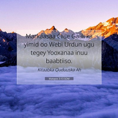 Picture 07 - Matayos 3:13 SOM - Markaasaa Ciise Galili ka yimid oo Webi Urdun ugu - Bible Verse Picture