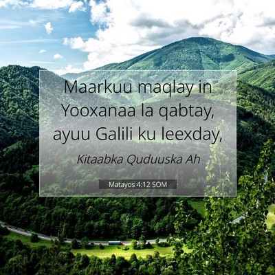Picture 07 - Matayos 4:12 SOM - Maarkuu maqlay in Yooxanaa la qabtay, ayuu Galili - Bible Verse Picture