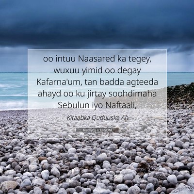 Picture 07 - Matayos 4:13 SOM - oo intuu Naasared ka tegey, wuxuu yimid oo degay - Bible Verse Picture