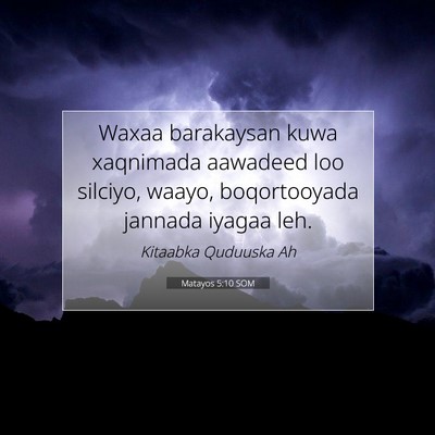 Picture 07 - Matayos 5:10 SOM - Waxaa barakaysan kuwa xaqnimada aawadeed loo - Bible Verse Picture