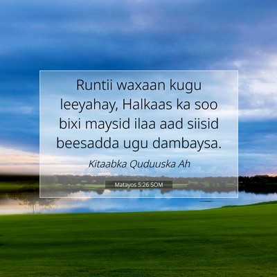 Picture 07 - Matayos 5:26 SOM - Runtii waxaan kugu leeyahay, Halkaas ka soo bixi - Bible Verse Picture