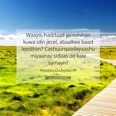 Picture 07 - Matayos 5:46 SOM - Waayo, haddaad jeceshihiin kuwa idin jecel, - Bible Verse Picture