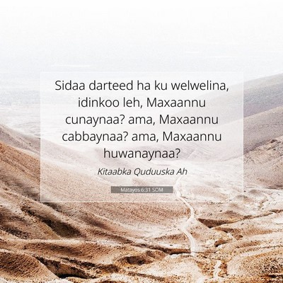 Picture 07 - Matayos 6:31 SOM - Sidaa darteed ha ku welwelina, idinkoo leh, - Bible Verse Picture
