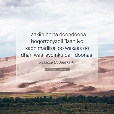 Picture 07 - Matayos 6:33 SOM - Laakiin horta doondoona boqortooyadii Ilaah iyo - Bible Verse Picture