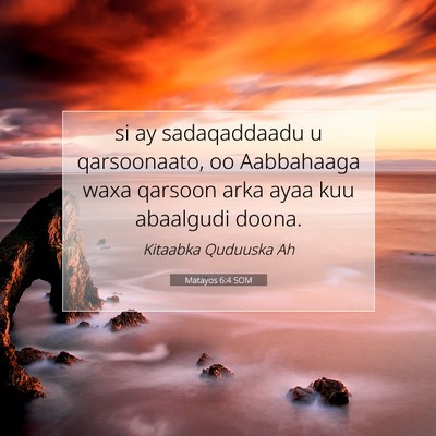 Picture 07 - Matayos 6:4 SOM - si ay sadaqaddaadu u qarsoonaato, oo Aabbahaaga - Bible Verse Picture