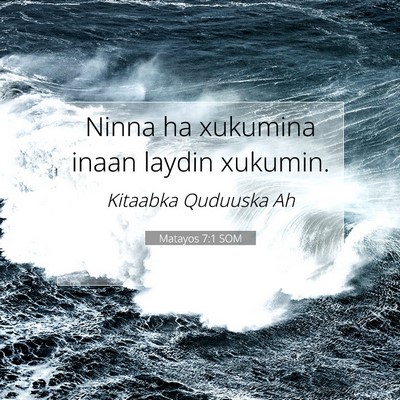 Picture 07 - Matayos 7:1 SOM - Ninna ha xukumina inaan laydin - Bible Verse Picture