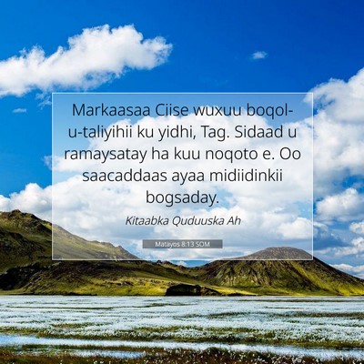 Picture 07 - Matayos 8:13 SOM - Markaasaa Ciise wuxuu boqol-u-taliyihii ku yidhi, - Bible Verse Picture
