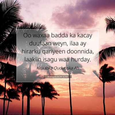 Picture 07 - Matayos 8:24 SOM - Oo waxaa badda ka kacay duufaan weyn, ilaa ay - Bible Verse Picture