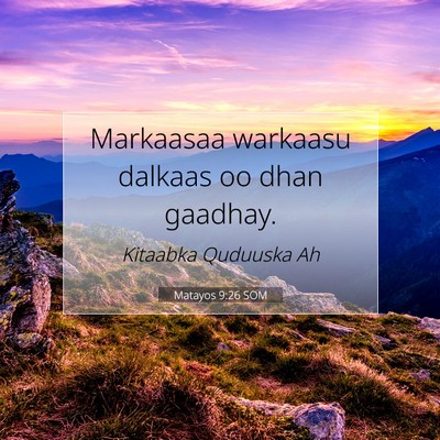 Picture 07 - Matayos 9:26 SOM - Markaasaa warkaasu dalkaas oo dhan - Bible Verse Picture